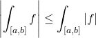 \displaystyle \left|\int_{[a,b]}f\right|\le \int_{[a,b]}\left|f\right|