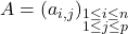 A=(a_{i,j})_{\substack{1\leq i\leq n \\ 1\leq j \leq p}}