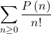 \displaystyle{\sum_{n \ge 0}  \frac{P \left(  n \right)}{n!}}