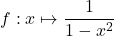 f:x\mapsto \dfrac{1}{1-x^2}