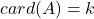 card(A)=k