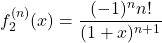 \displaystyle f_2^{(n)}(x)=\frac{(-1)^n n!}{(1+x)^{n+1}}