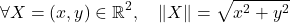 \[\forall X = \left( x, y \right) \in \mathbb{R}^2, \quad \left\| X \right\| = \sqrt{x^2 + y^2}\]