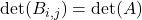 \mathrm{det}(B_{i,j})=\mathrm{det}(A)