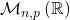 \mathcal M_{n,p} \left( \mathbb{R} \right)