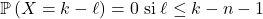 \mathbb{P} \left( X = k- \ell \right) = 0 \; \text{si} \;  \ell \le k - n - 1