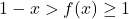 1-x > f(x) \geq  1