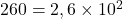 260=2,6\times{10^2}