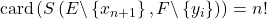 \mathrm{card} \left( S \left( E \backslash \left\{ x_{n+1} \right\} , F \backslash \left\{ y_i \right\} \right) \right)= n!