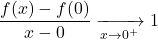 \displaystyle \frac{f(x)-f(0)}{x-0} \xrightarrow[x\to 0^+]{}1