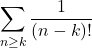 \displaystyle{\sum_{n \ge k} \frac{1}{\left( n - k \right)!}}