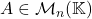 A\in\mathcal{M}_n(\mathbb{K})