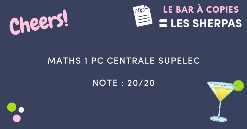 Corrigé de Maths 1 Centrale Supélec 2020 noté 20/20