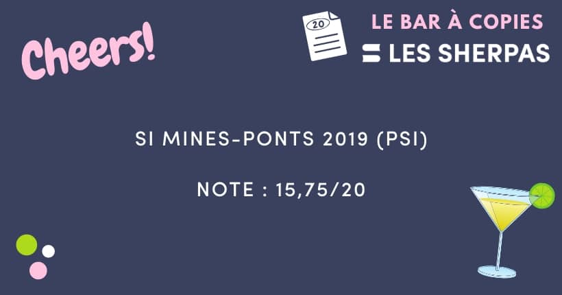 Copie de Sciences Industrielles Mines-Ponts 2019 (PSI) notée 15,75 sur 20 