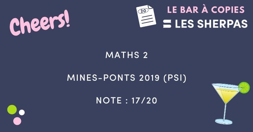 Corrigé de Maths 2 Mines-Ponts 2019 (PSI) noté 17/20 