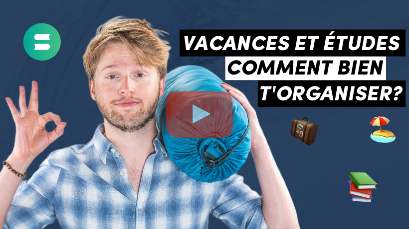 Vacances et études, comment bien t’organiser ? 