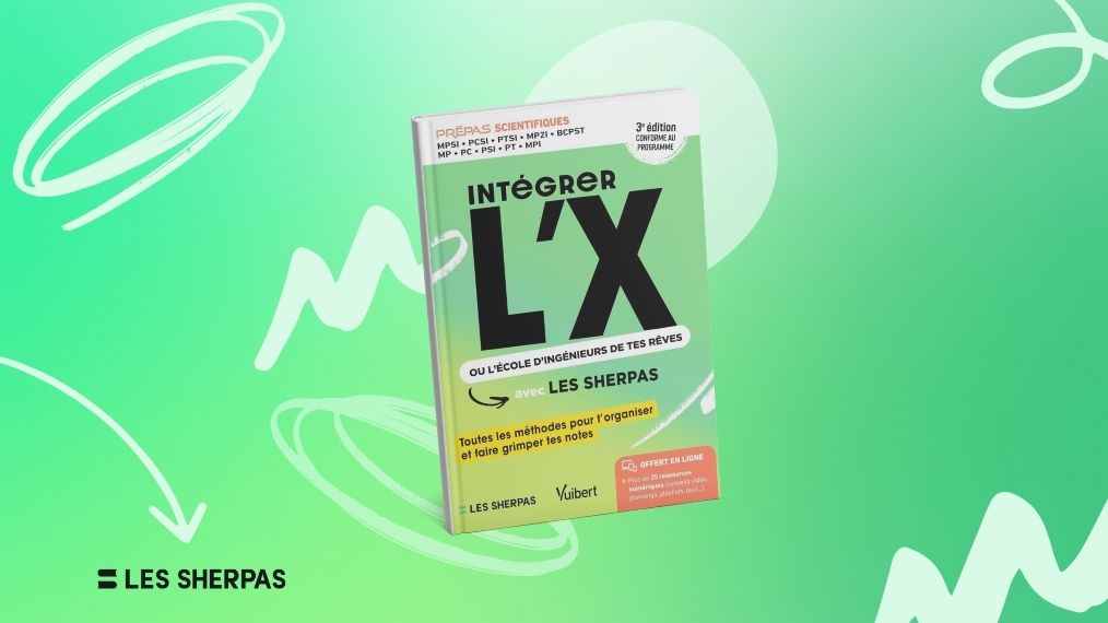 Intégrer l’X : le guide pour réussir ta prépa scientifique 