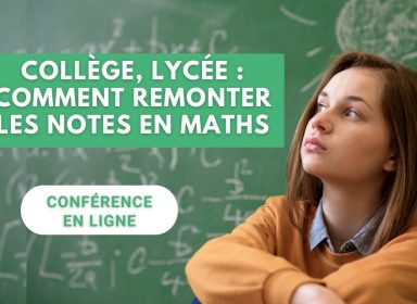 Webinar – Parents : « Comment remonter ses notes en maths au lycée et au collège ? » : le replay !