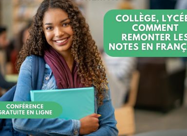 Webinar – Parents : « Comment remonter ses notes en français au lycée et au collège ? » : le replay !