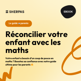 Guide : comment réconcilier son enfant avec les maths 🔢