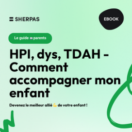 Guide parents : HPI, dys, TDAH – comment accompagner mon enfant