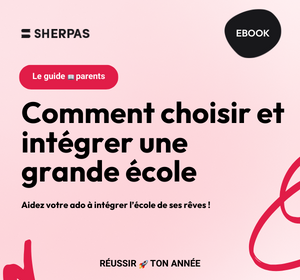Guide parents : comment choisir et intégrer une grande école
