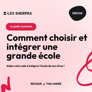 Guide parents : comment choisir et intégrer une grande école