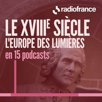 Podcast : L'Europe des LumiĂšres